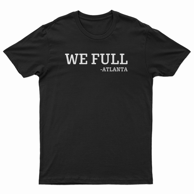 We Full Atlanta T-Shirt