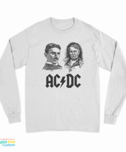 ACDC Nikola Tesla Thomas Edison Science Long Sleeve T-Shirt