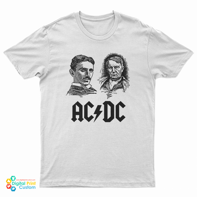 ACDC Nikola Tesla Thomas Edison Science T-Shirt For UNISEX