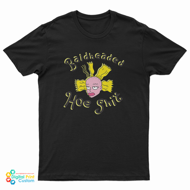 Bald Headed Hoe Shit T-Shirt