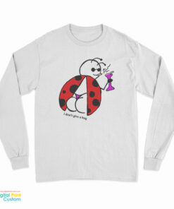 Bee's I Don't Give A Bug Long Sleeve T-Shirt