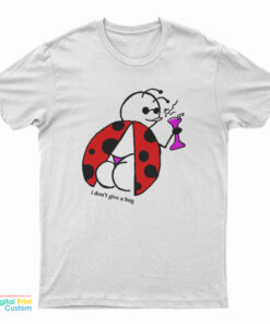 Bee's I Don't Give A Bug T-Shirt