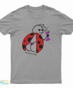 Bee's I Don't Give A Bug T-Shirt