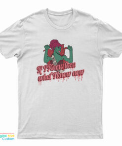 Beetlejuice Miss Argentina If I Knew Then T-Shirt