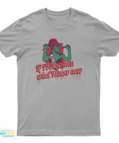 Beetlejuice Miss Argentina If I Knew Then T-Shirt