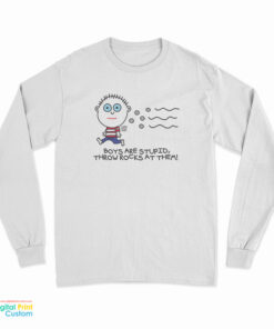 Boys Are Stupid Throw Rocks At Them Long Sleeve T-Shirt