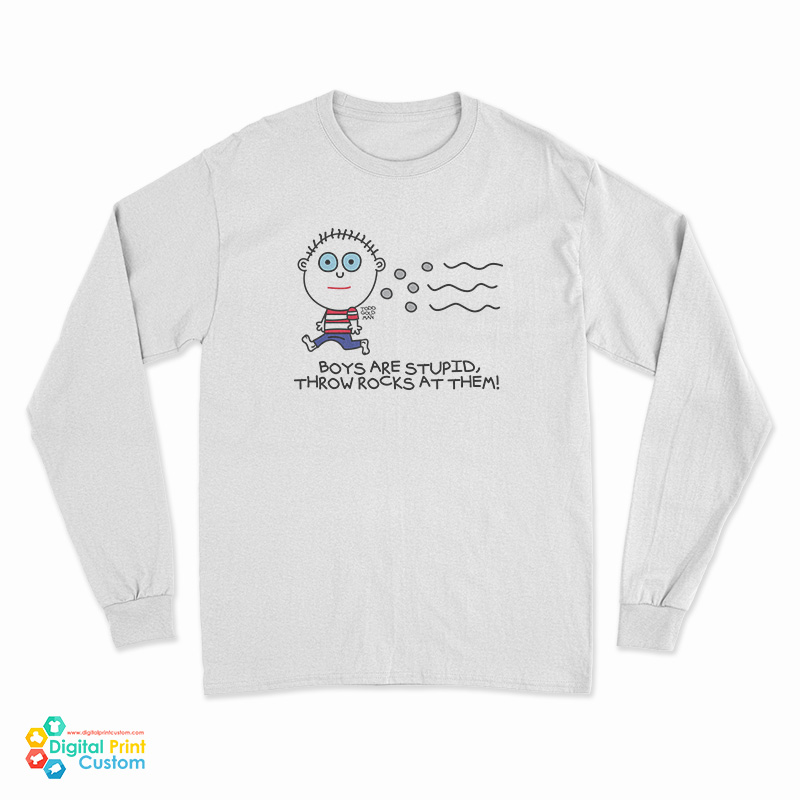 Boys Are Stupid Throw Rocks At Them Long Sleeve T-Shirt