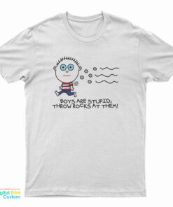 Boys Are Stupid Throw Rocks At Them T-Shirt