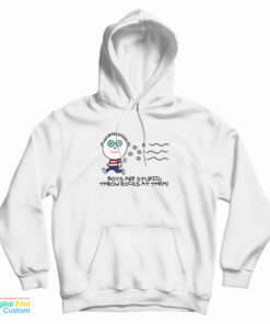 Boys Are Stupid Throw Rocks At Them Hoodie