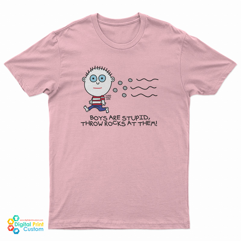 Boys Are Stupid Throw Rocks At Them T-Shirt