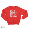 Bud Barry Bob Bitch Brent Sweatshirt