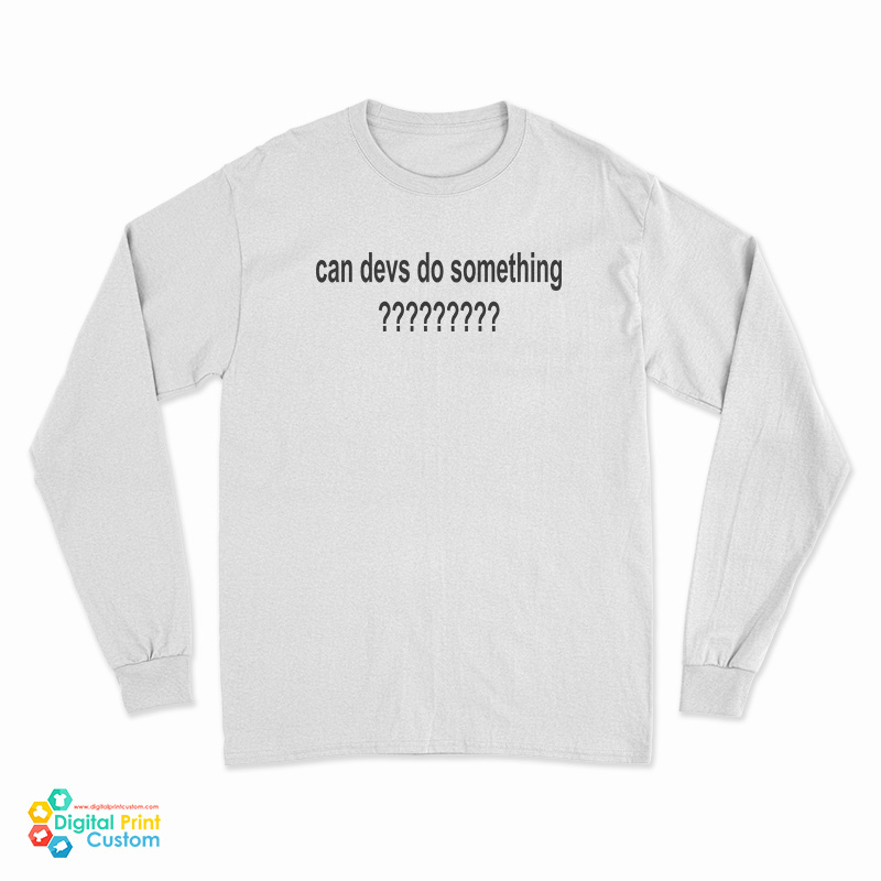 Dillon Francis Can Devs Do Something Long Sleeve T-Shirt