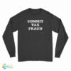 Commit Tax Fraud Long Sleeve T-Shirt