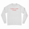 Daddy's Little Daddy Long Sleeve T-Shirt