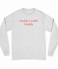 Daddy's Little Daddy Long Sleeve T-Shirt