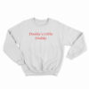 Daddy's Little Daddy Sweatshirt