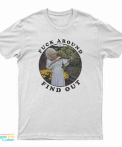 Dolly Parton Fuck Around Find Out T-Shirt