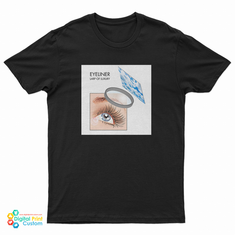 Eyeliner Larp Of Luxury T-Shirt