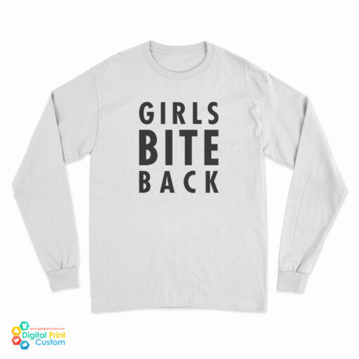 Girls Bite Back Long Sleeve T-Shirt