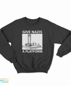 Give Nazis A Platform Sweatshirt