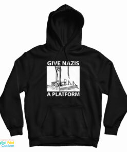 Give Nazis A Platform Hoodie
