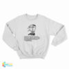 Good Artist Borrow Great Artists Steal Pablo Picasso Sweatshirt