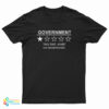Government Very Bad Would Not Recommend T-Shirt