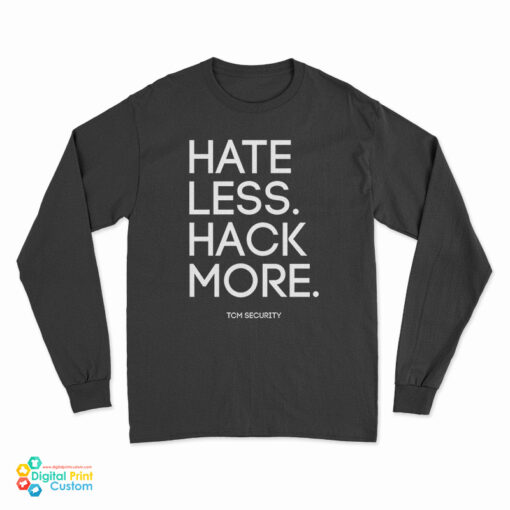 Hate Less Hack More Tcm Security Long Sleeve T-Shirt