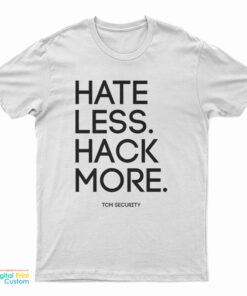 Hate Less Hack More Tcm Security T-Shirt