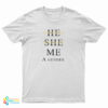 He She Me A Gender T-Shirt