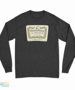 Hennything Is Possible Tonight Long Sleeve T-Shirt