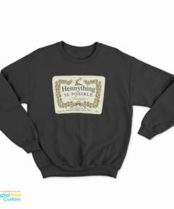 Hennything Is Possible Tonight Sweatshirt