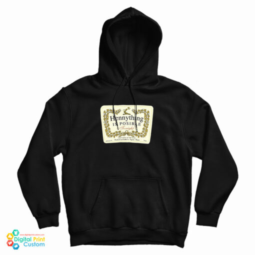 Hennything Is Possible Tonight Hoodie