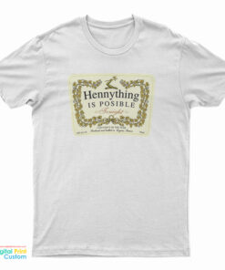 Hennything Is Possible Tonight T-Shirt