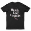 Hung Like Epstein T-Shirt