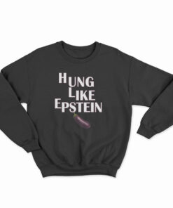 Hung Like Epstein Sweatshirt