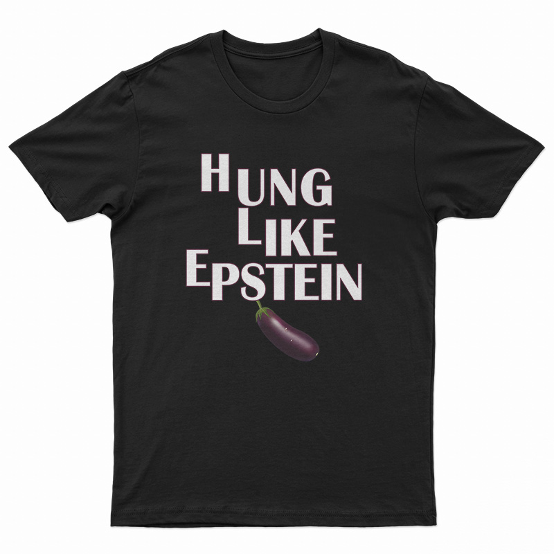 Hung Like Epstein T-Shirt