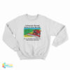 I Always Say Morning Instead Of Good Morning Sweatshirt