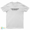 I Would Very Much Like To Be Excluded From This Narrative T-Shirt