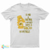If I Was A Care Bear I Would Have A Taco On My Belly T-Shirt
