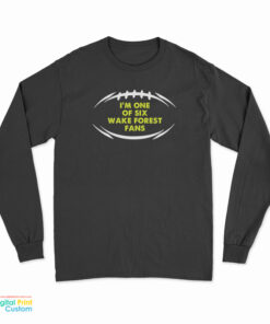 I’m One Of Six Wake Forest Fans Long Sleeve T-Shirt