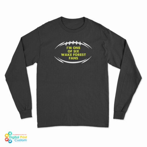 I’m One Of Six Wake Forest Fans Long Sleeve T-Shirt