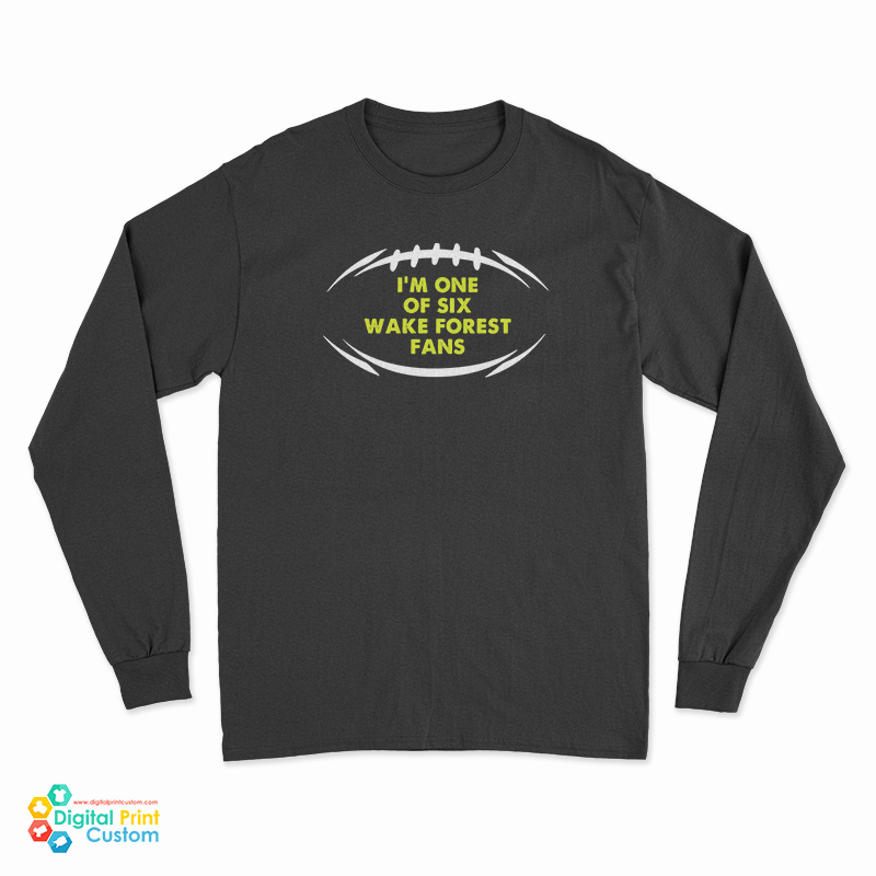I’m One Of Six Wake Forest Fans Long Sleeve T-Shirt