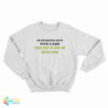 It Started Out With A Kiss How Did It End Up With Piss Sweatshirt