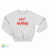 Jay Shit Happens Sweatshirt