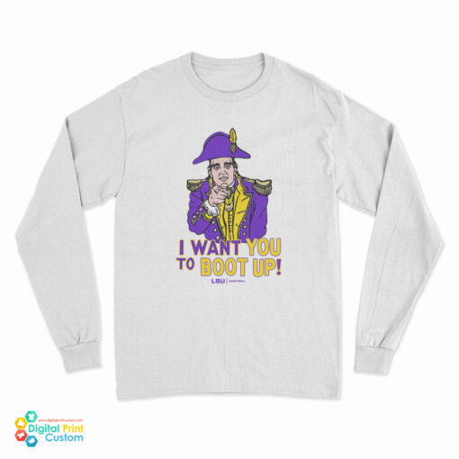 LSU Basketball I Want You To Boot Up Long Sleeve T-Shirt