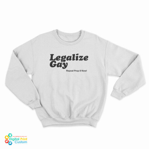 Legalize Gay Sweatshirt