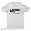 Legalize Gay T-Shirt
