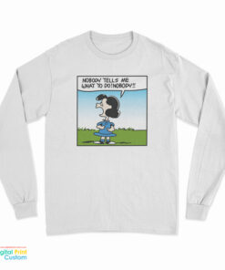 Lucy Van Pelt Nobody Tells Me What To Do Long Sleeve T-Shirt