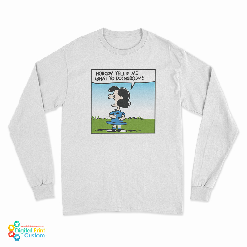 Lucy Van Pelt Nobody Tells Me What To Do Long Sleeve T-Shirt